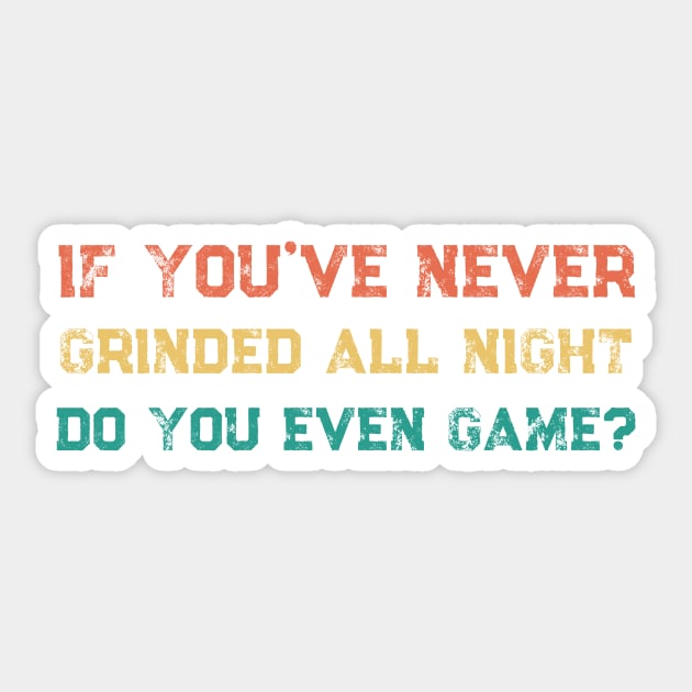 Funny If You've Never Grinded All Night Twitch Streamer Gamer Retro Sticker by Little Duck Designs